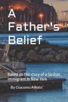 A Father's Belief: Base on true story of Sicilian immigrant