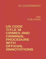 Us Code 2018-2019 Title 18 Crimes and Punishments With Official Annotations