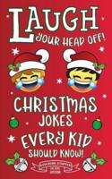 Laugh Your Head Off! Christmas Jokes Every Kid Should Know!