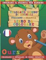 Un Colorato Mondo Di Animali - Italiano-Francia - Libro Da Colorare. Imparare Il Francia Per Bambini. Colorare E Imparare in Modo Creativo.