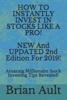 How To Instantly Invest In Stocks Like A Pro! NEW And UPDATED 2nd Edition For 2019!