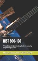 NIST 800-160: A Roadmap for 21st Century  Systems Security Engineering Success