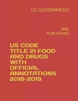 Us Code Title 21 Food and Drugs With Official Annotations 2018-2019
