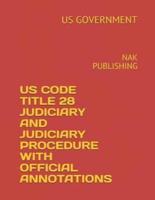 Us Code Title 28 Judiciary and Judiciary Procedure With Official Annotations