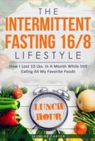 The Intermittent Fasting 16/8 Lifestyle