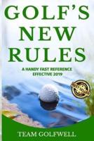 GOLF'S NEW RULES: A HANDY FAST REFERENCE  EFFECTIVE 2019
