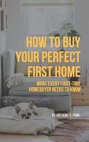 How to Buy Your Perfect First Home