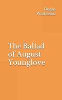 The Ballad of August Younglove