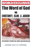 The Word of God vs Christianity, Islam, & Judaism