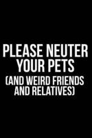 Please Neuter Your Pets (And Weird Friends and Relatives)