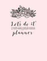 Lets Do It 12 Month Weekly Gratitude Notebook Planner