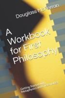 A Workbook for First Philosophy