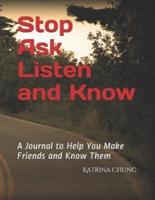 Stop Ask Listen and Know