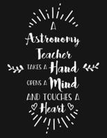 A Astronomy Teacher Takes a Hand Opens a Mind and Touches a Heart