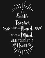 A Earth Teacher Takes a Hand Opens a Mind and Touches a Heart