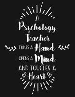A Psychology Teacher Takes a Hand Opens a Mind and Touches a Heart