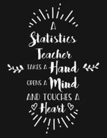 A Statistics Teacher Takes a Hand Opens a Mind and Touches a Heart