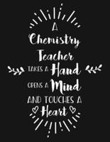 A Chemistry Teacher Takes a Hand Opens a Mind and Touches a Heart