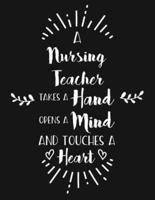 A Nursing Teacher Takes a Hand Opens a Mind and Touches a Heart