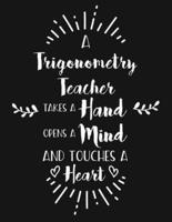 A Trigonometry Teacher Takes a Hand Opens a Mind and Touches a Heart