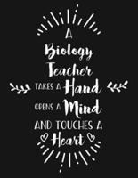A Biology Teacher Takes a Hand Opens a Mind and Touches a Heart