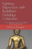 Fighting Depression with Buddhism Holidays Collection: Into the Bright Light of the Sun and Fighting Windmills and Depression