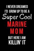 I Never Dreamed I'd Grow Up to Be a Super Cool Marine Mom But Here I Am Killin' It