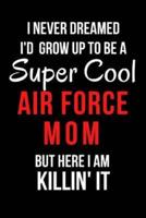 I Never Dreamed I'd Grow Up to Be a Super Cool Air Force Mom But Here I Am Killin' It