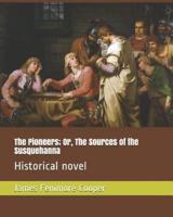 The Pioneers; Or, the Sources of the Susquehanna