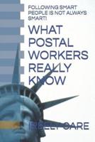 What Postal Workers Really Know