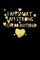I Am Smart I Am Strong and I Can Do Anything Journal