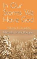 In Our Storms We Have God