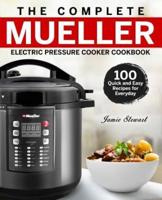 The Complete Mueller Electric Pressure Cooker Cookbook