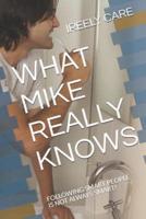 What Mike Really Knows