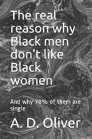 The Real Reason Why Black Men Don't Like Black Women