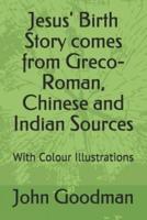 Jesus' Birth Story Comes from Greco-Roman, Chinese and Indian Sources