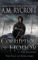 Corruption of Honor, Pt. I: The Burning