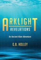 Arklight Revelations: An Ancient Alien Adventure