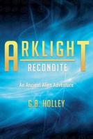 ARKLIGHT Recondite: An Ancient Alien Adventure