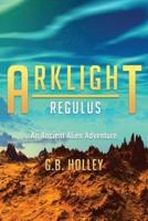 ARKLIGHT Regulus: An Ancient Alien Adventure