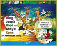 King Joey's Hope for Abby's Cure: An Adventure Story