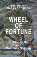 Wheel of Fortune: Getting to the Heart of Business Strategy