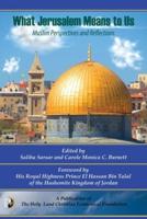 What Jerusalem Means to US: Muslim Perspectives and Reflections