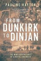 From Dunkirk to Dinjan: The WWII Adaventures of a Royal Engineer
