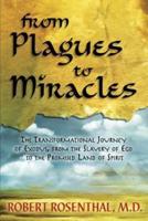From Plagues to Miracles: The Transformational Journey of Exodus, From the Slavery of Ego to the Promised Land of Spirit