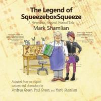 The Legend of SqueezeboxSqueeze: A Miraculous, Magical, Musical Tale