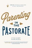 Parenting in the Pastorate