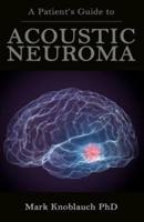 A Patient's Guide to Acoustic Neuroma