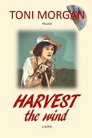 Harvest the Wind: A novel