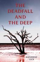 The Deadfall and the Deep